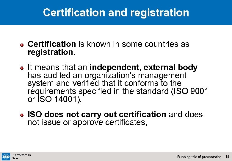 Certification and registration Certification is known in some countries as registration. It means that