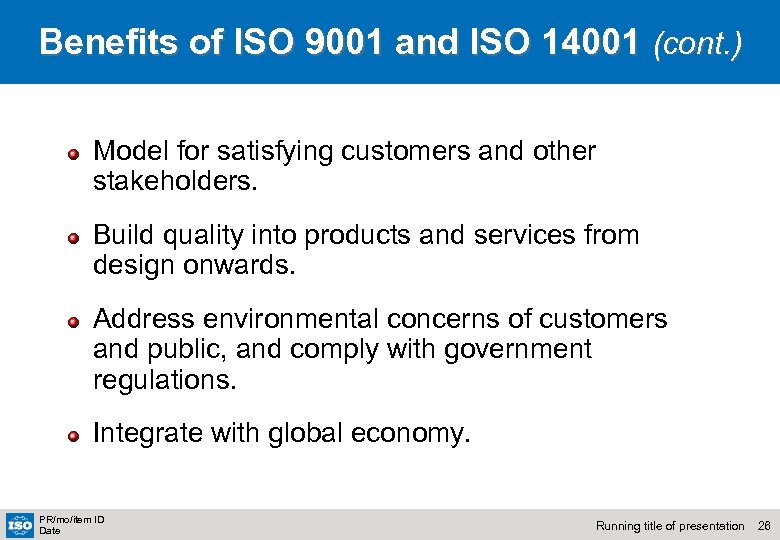 Benefits of ISO 9001 and ISO 14001 (cont. ) Model for satisfying customers and