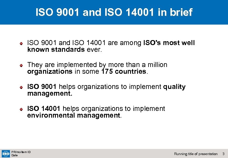 ISO 9001 and ISO 14001 in brief ISO 9001 and ISO 14001 are among