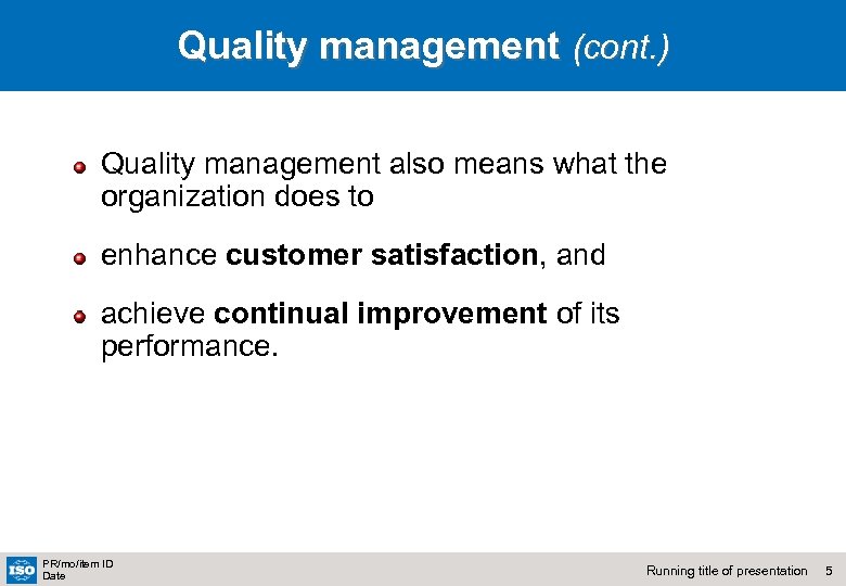 Quality management (cont. ) Quality management also means what the organization does to enhance
