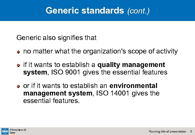 Generic standards (cont. ) Generic also signifies that no matter what the organization's scope