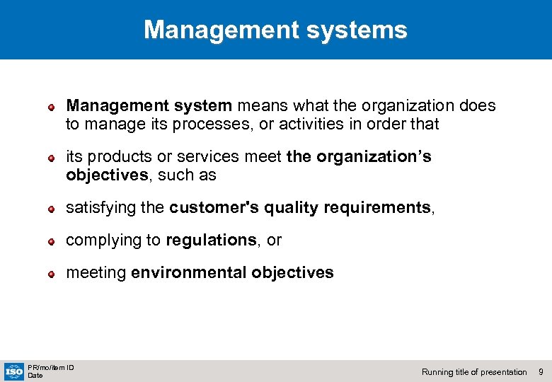 Management systems Management system means what the organization does to manage its processes, or