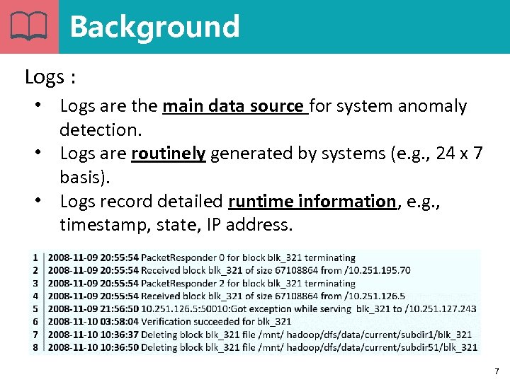 Background Logs : • Logs are the main data source for system anomaly detection.