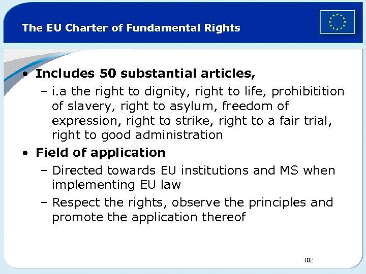 The EU Charter of Fundamental Rights • Includes 50 substantial articles, – i. a