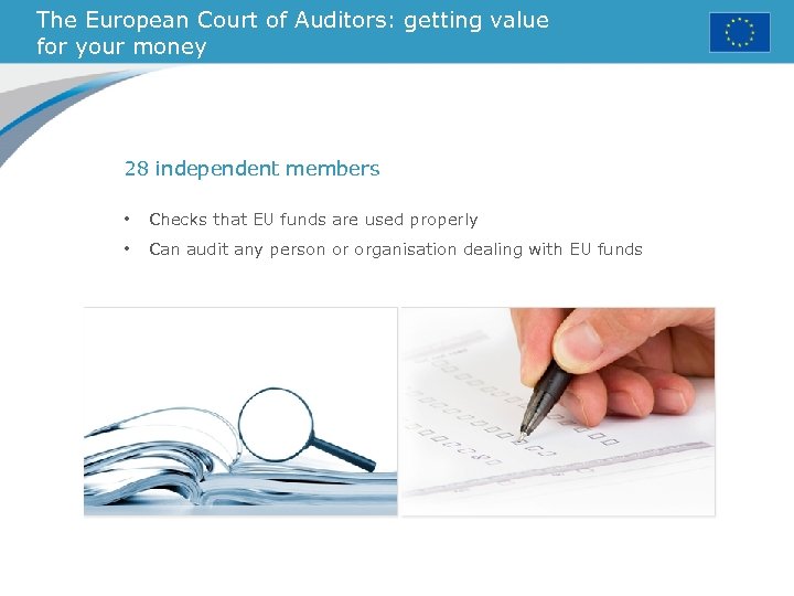 The European Court of Auditors: getting value for your money 28 independent members •