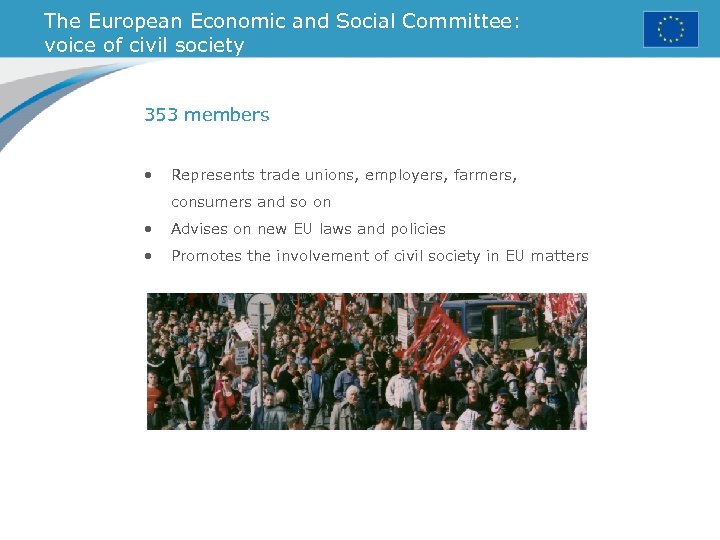 The European Economic and Social Committee: voice of civil society 353 members • Represents