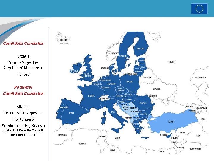 Candidate Countries Croatia Former Yugoslav Republic of Macedonia Turkey Potential Candidate Countries Albania Bosnia