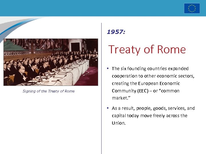 1957: Treaty of Rome Signing of the Treaty of Rome • The six founding