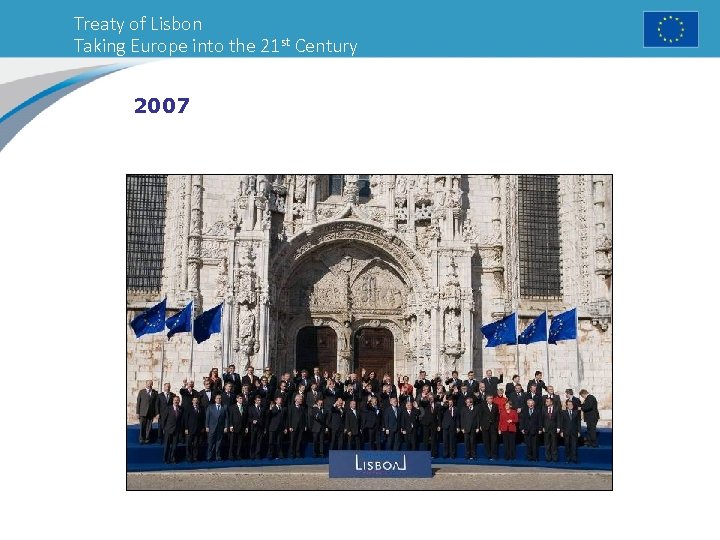 Treaty of Lisbon Taking Europe into the 21 st Century 2007 