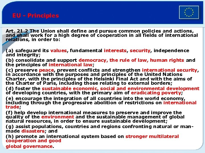 EU - Principles Art. 21. 2 The Union shall define and pursue common policies