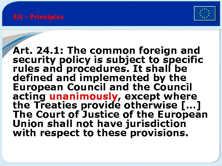 EU - Principles Art. 24. 1: The common foreign and security policy is subject