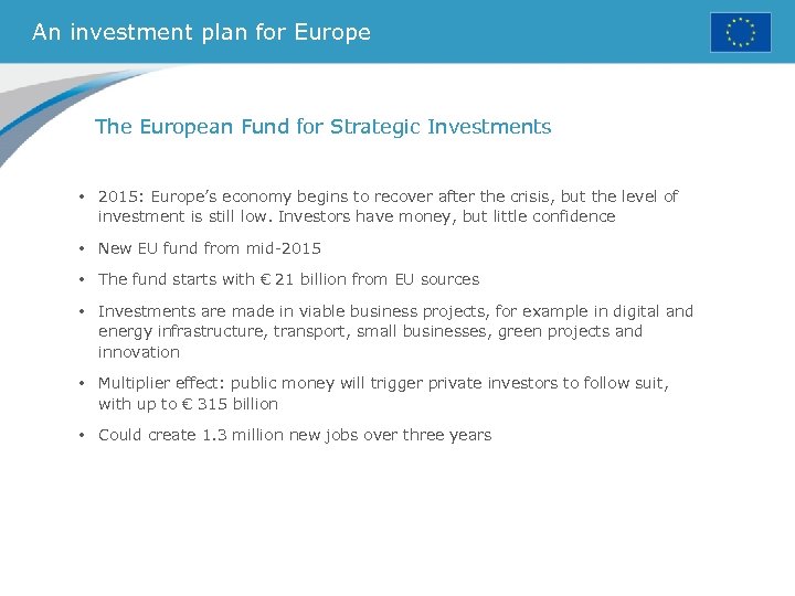 An investment plan for Europe The European Fund for Strategic Investments • 2015: Europe’s