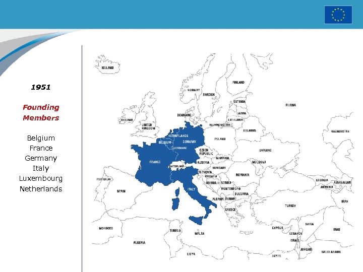 1951 Founding Members Belgium France Germany Italy Luxembourg Netherlands 