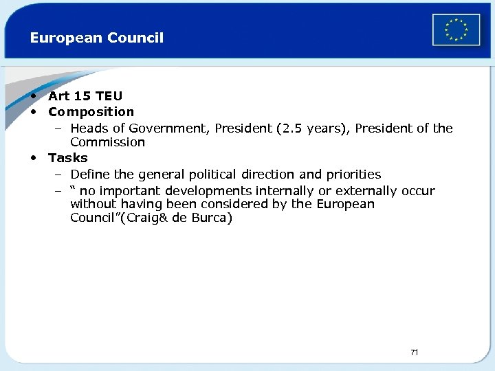 European Council • Art 15 TEU • Composition – Heads of Government, President (2.