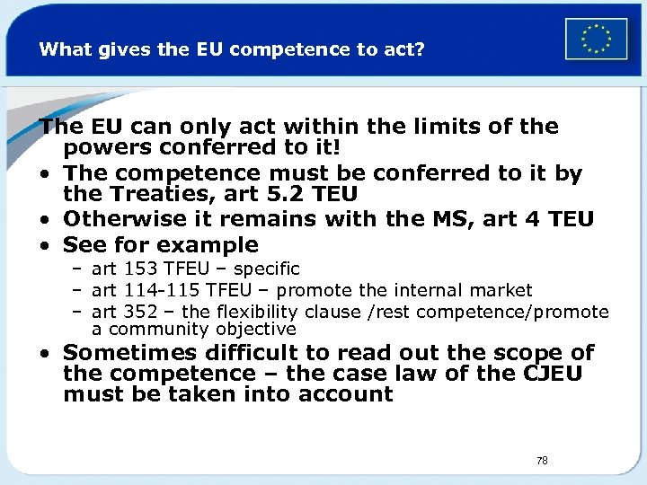 What gives the EU competence to act? The EU can only act within the