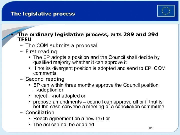 The legislative process • The ordinary legislative process, arts 289 and 294 TFEU –