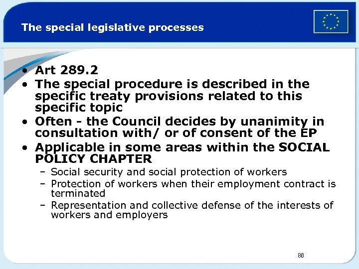 The special legislative processes • Art 289. 2 • The special procedure is described