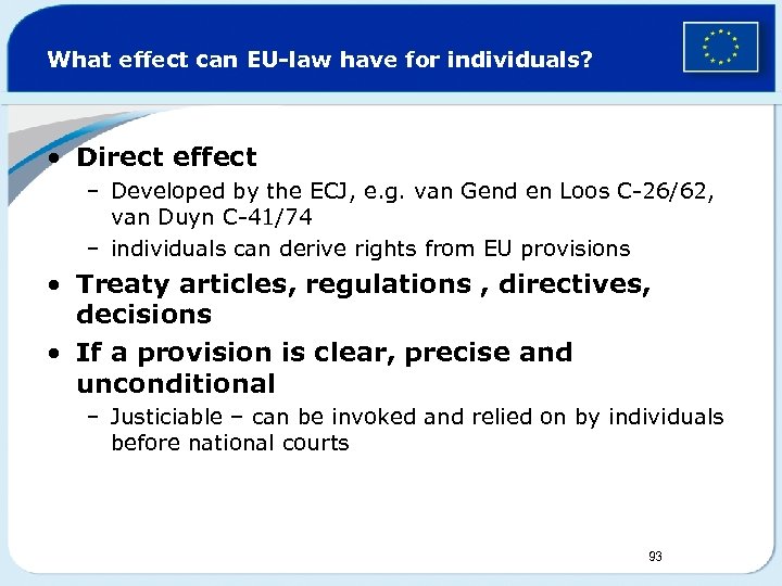 What effect can EU-law have for individuals? • Direct effect – Developed by the