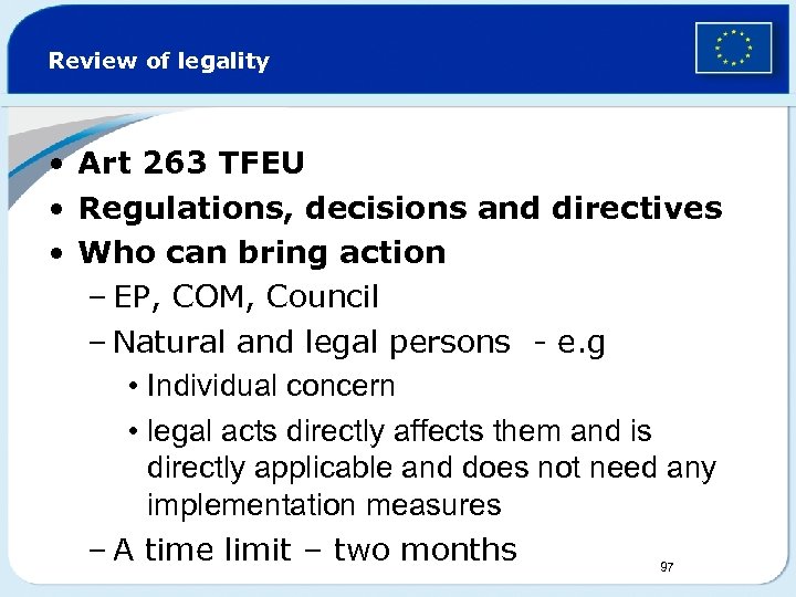 Review of legality • Art 263 TFEU • Regulations, decisions and directives • Who