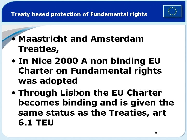 Treaty based protection of Fundamental rights • Maastricht and Amsterdam Treaties, • In Nice