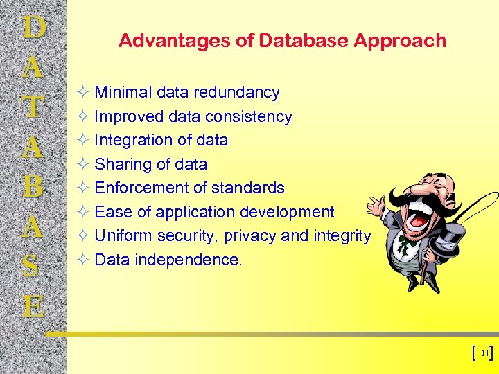 D A T A B A S E Advantages of Database Approach ² Minimal