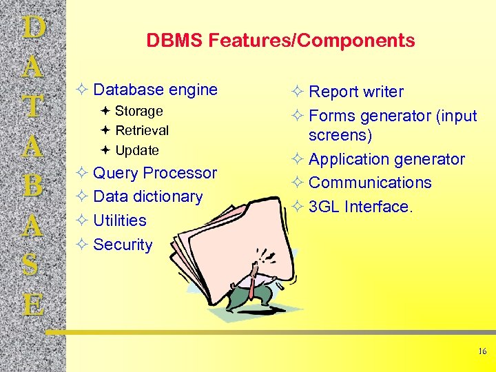 D A T A B A S E DBMS Features/Components ² Database engine ª