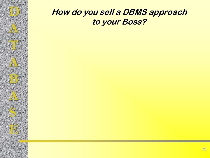 D A T A B A S E How do you sell a DBMS