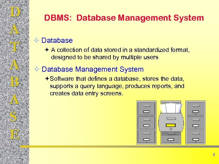 D A T A B A S E DBMS: Database Management System ² Database