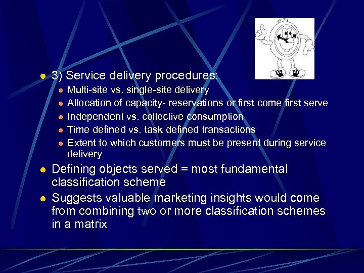 l 3) Service delivery procedures: l l l l Multi-site vs. single-site delivery Allocation