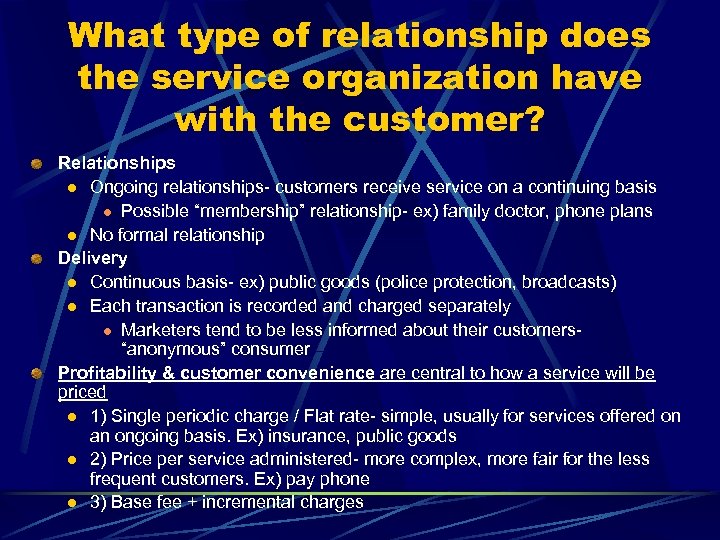 What type of relationship does the service organization have with the customer? Relationships l