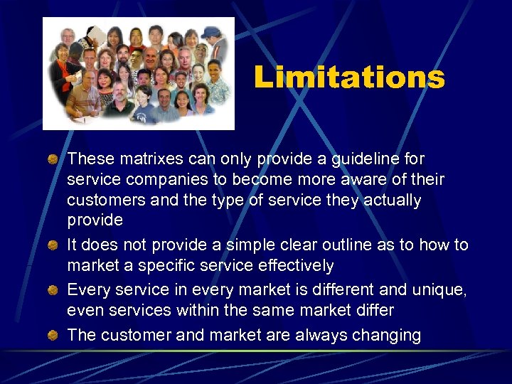 Limitations These matrixes can only provide a guideline for service companies to become more