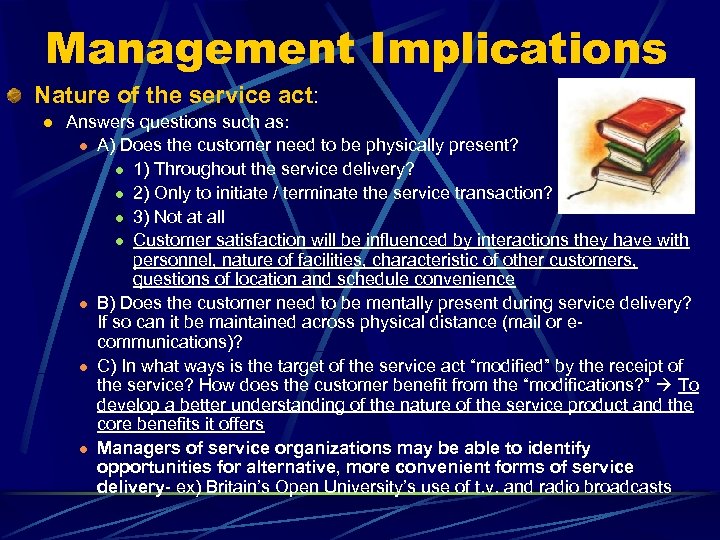 Management Implications Nature of the service act: l Answers questions such as: l A)