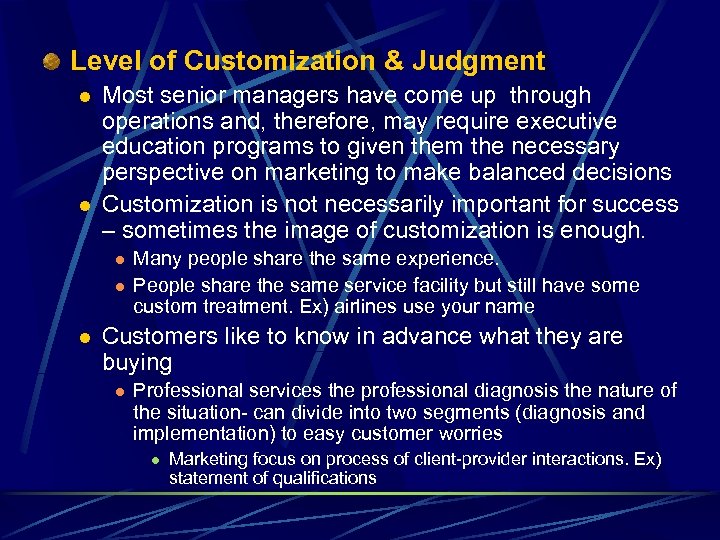 Level of Customization & Judgment l l Most senior managers have come up through