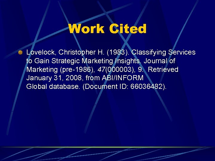 Work Cited Lovelock, Christopher H. (1983). Classifying Services to Gain Strategic Marketing Insights. Journal