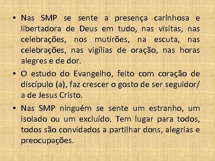  • Nas SMP se sente a presença carinhosa e libertadora de Deus em