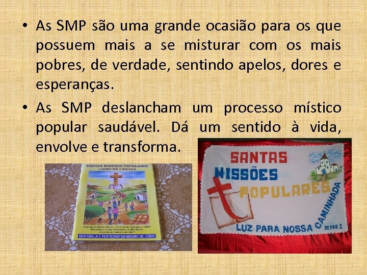  • As SMP são uma grande ocasião para os que possuem mais a