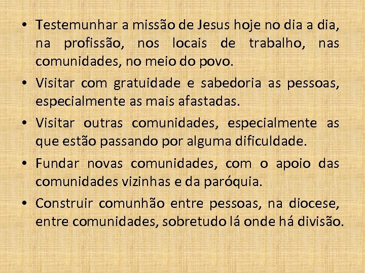  • Testemunhar a missão de Jesus hoje no dia a dia, na profissão,