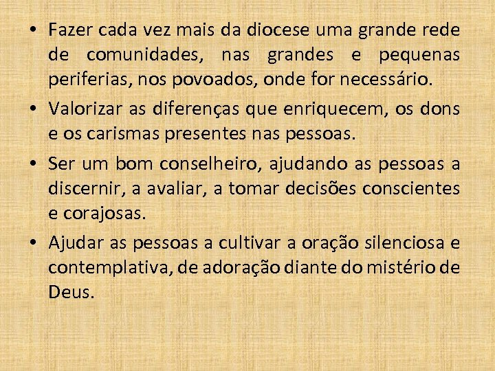  • Fazer cada vez mais da diocese uma grande rede de comunidades, nas