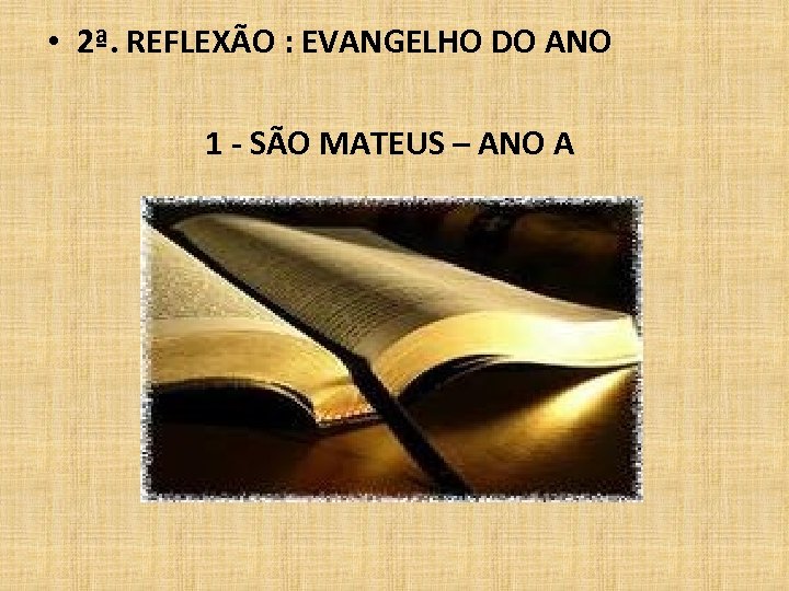  • 2ª. REFLEXÃO : EVANGELHO DO ANO 1 - SÃO MATEUS – ANO