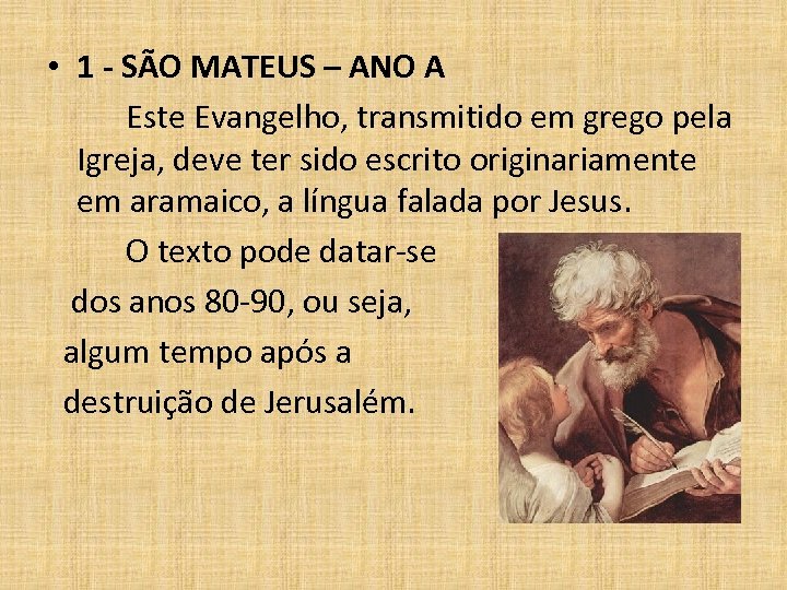  • 1 - SÃO MATEUS – ANO A Este Evangelho, transmitido em grego