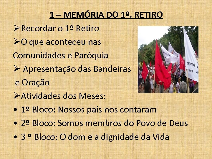 1 – MEMÓRIA DO 1º. RETIRO Ø Recordar o 1º Retiro Ø O que