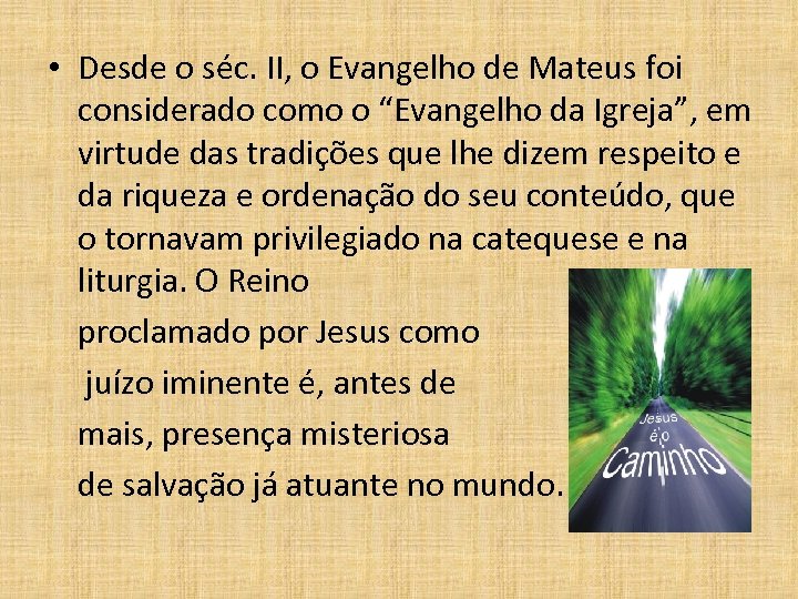  • Desde o séc. II, o Evangelho de Mateus foi considerado como o