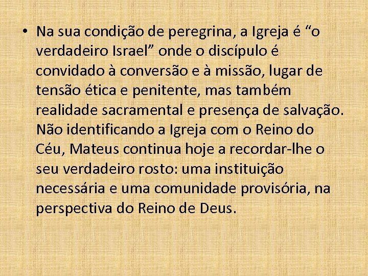  • Na sua condição de peregrina, a Igreja é “o verdadeiro Israel” onde