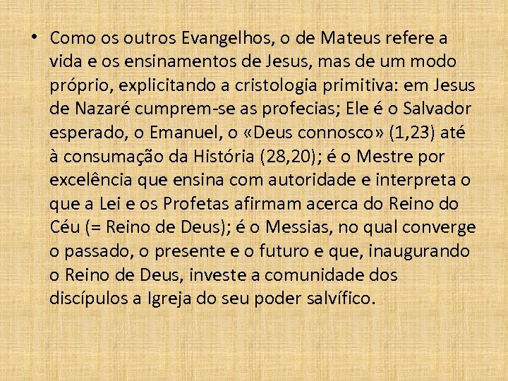  • Como os outros Evangelhos, o de Mateus refere a vida e os