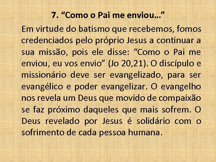 7. “Como o Pai me enviou…” Em virtude do batismo que recebemos, fomos credenciados