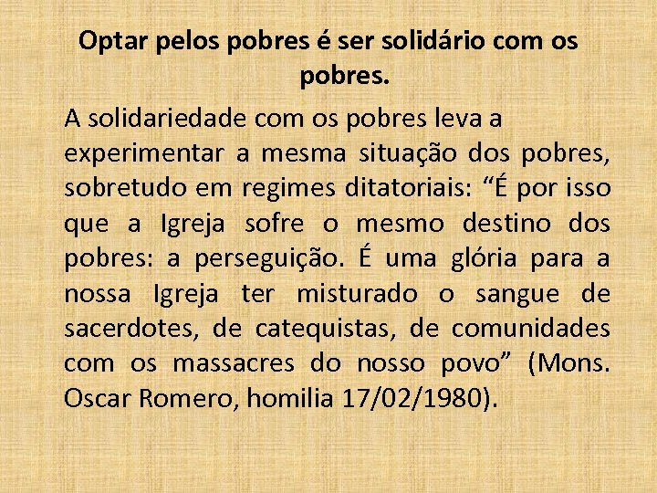 Optar pelos pobres é ser solidário com os pobres. A solidariedade com os pobres