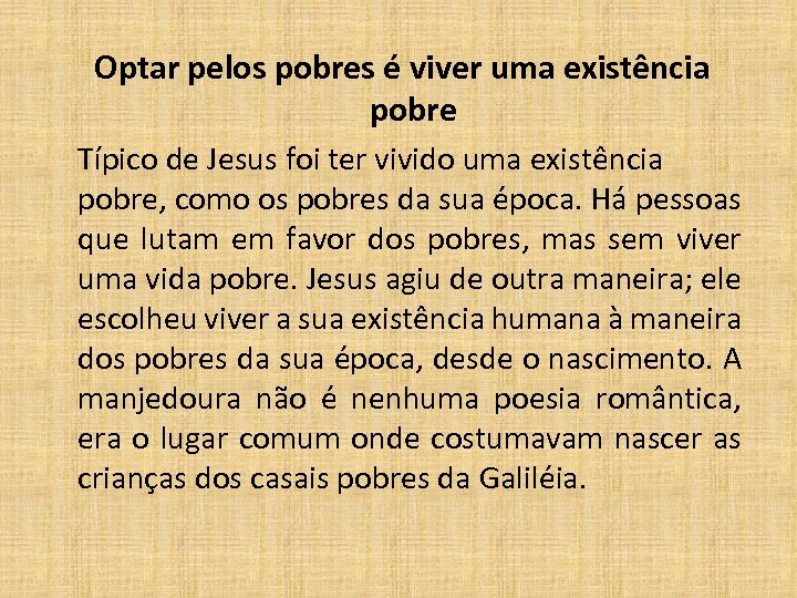  Optar pelos pobres é viver uma existência pobre Típico de Jesus foi ter