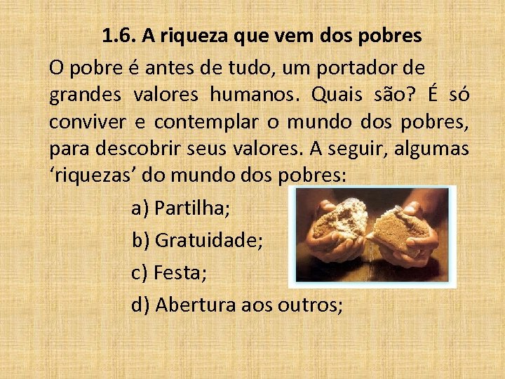 1. 6. A riqueza que vem dos pobres O pobre é antes de tudo,