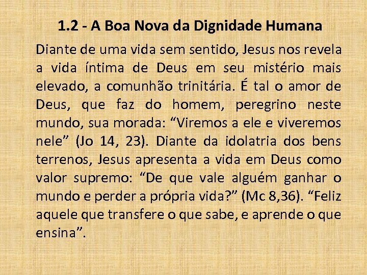 1. 2 - A Boa Nova da Dignidade Humana Diante de uma vida sem