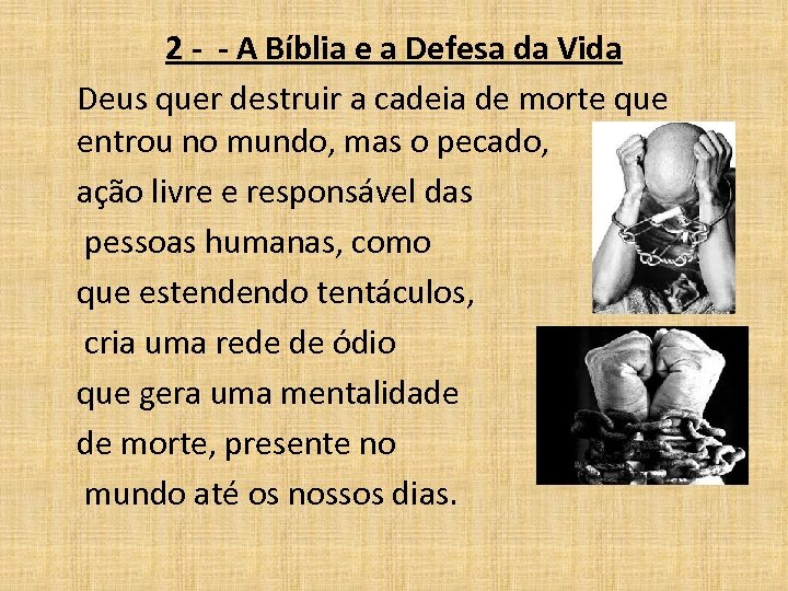 2 - - A Bíblia e a Defesa da Vida Deus quer destruir a